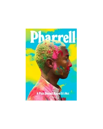 Pharrell: un pește nu știe că e ud Pharrell: un pește nu știe că e ud